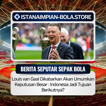 Louis van Gaal Dikabarkan Akan Umumkan Keputusan Besar